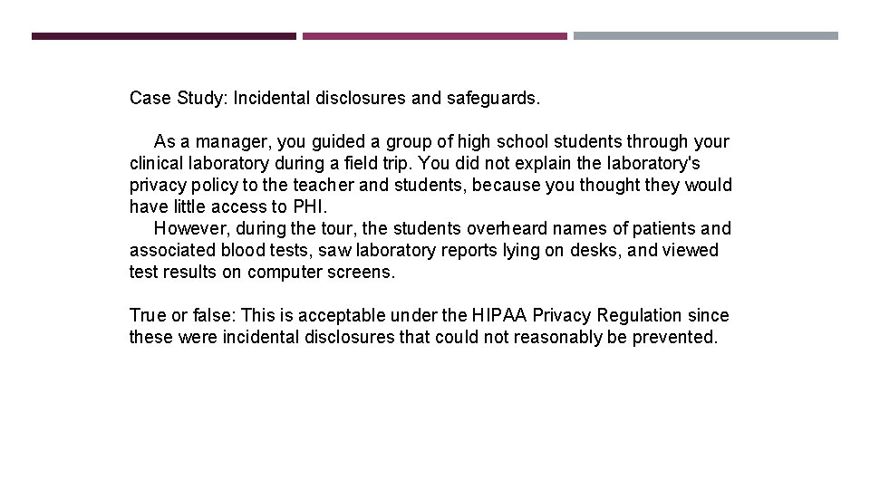 Case Study: Incidental disclosures and safeguards. As a manager, you guided a group of