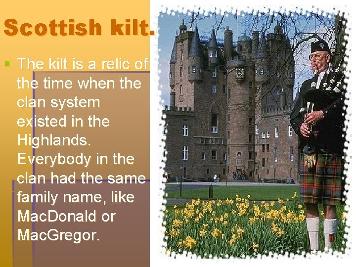 Scottish kilt. § The kilt is a relic of the time when the clan