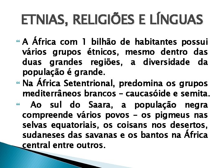 ETNIAS, RELIGIÕES E LÍNGUAS A África com 1 bilhão de habitantes possui vários grupos