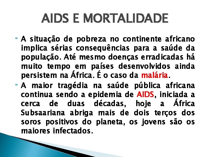 AIDS E MORTALIDADE A situação de pobreza no continente africano implica sérias consequências para