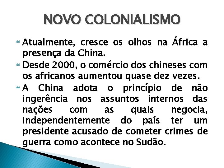 NOVO COLONIALISMO Atualmente, cresce os olhos na África a presença da China. Desde 2000,