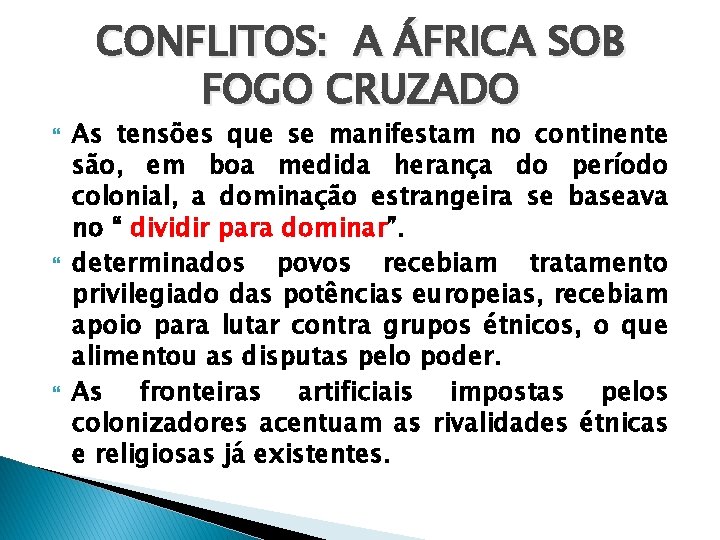 CONFLITOS: A ÁFRICA SOB FOGO CRUZADO As tensões que se manifestam no continente são,