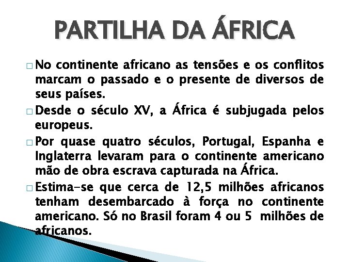 PARTILHA DA ÁFRICA � No continente africano as tensões e os conflitos marcam o