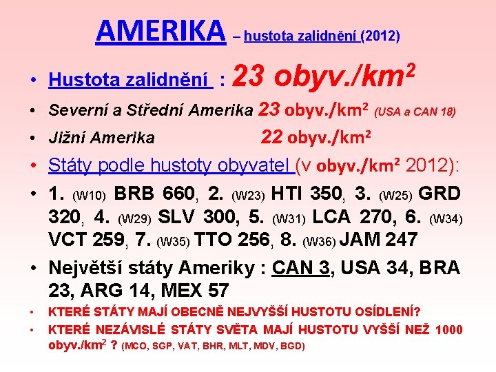 AMERIKA – hustota zalidnění (2012) • Hustota zalidnění : 23 2 obyv. /km •