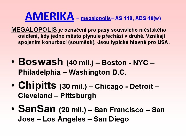 AMERIKA – megalopolis– AS 118, ADS 49(w) MEGALOPOLIS je označení pro pásy souvislého městského