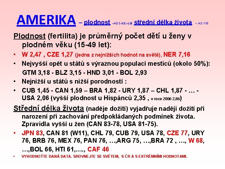 AMERIKA – plodnost –ADS 40(w) a střední délka života – AS 118 Plodnost (fertilita)