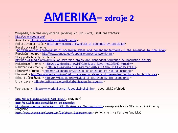 AMERIKA– zdroje 2 • • • Wikipedie, otevřená encyklopedie. [on-line]. [cit. 2013 -2 -24].