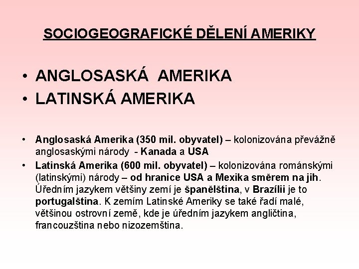 SOCIOGEOGRAFICKÉ DĚLENÍ AMERIKY • ANGLOSASKÁ AMERIKA • LATINSKÁ AMERIKA • Anglosaská Amerika (350 mil.
