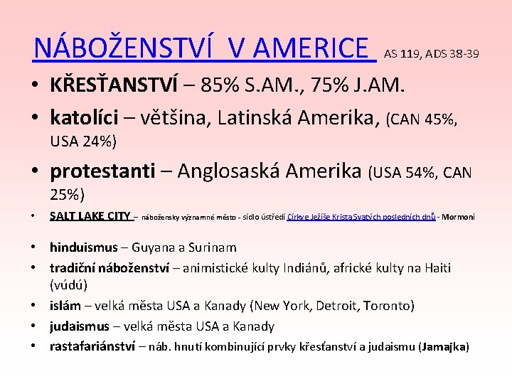 NÁBOŽENSTVÍ V AMERICE AS 119, ADS 38 -39 • KŘESŤANSTVÍ – 85% S. AM.