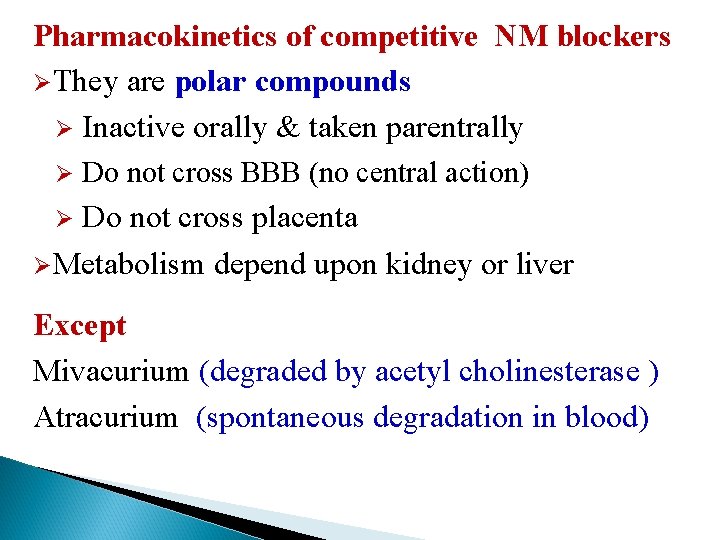 Pharmacokinetics of competitive NM blockers ØThey are polar compounds Ø Inactive orally & taken