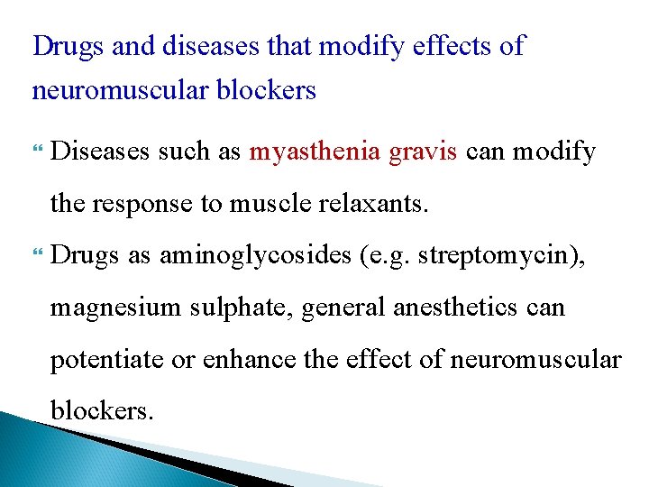 Drugs and diseases that modify effects of neuromuscular blockers Diseases such as myasthenia gravis