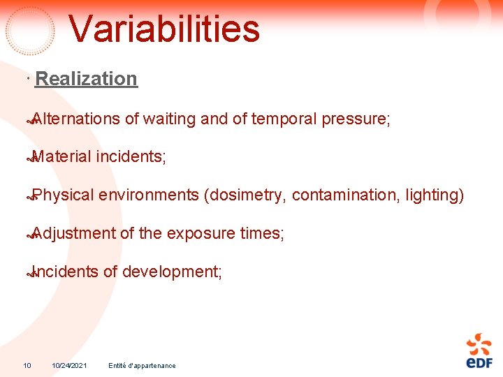 Variabilities Realization Alternations of waiting and of temporal pressure; Material incidents; Physical environments (dosimetry,