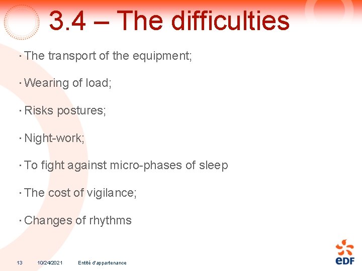 3. 4 – The difficulties The transport of the equipment; Wearing of load; Risks