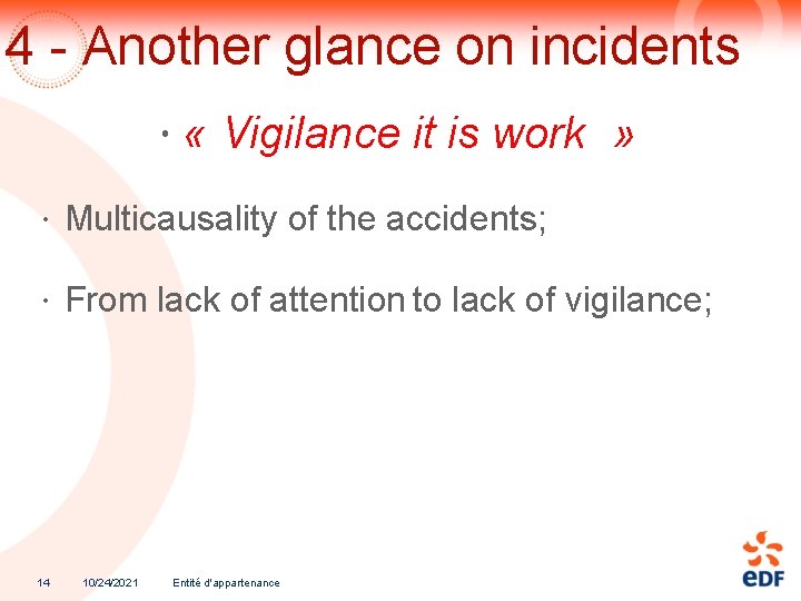 4 - Another glance on incidents « Vigilance it is work » Multicausality of