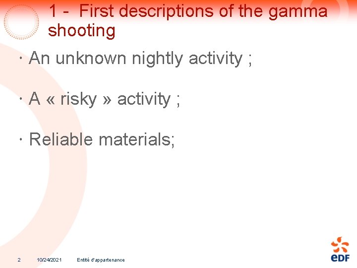1 - First descriptions of the gamma shooting An unknown nightly activity ; A