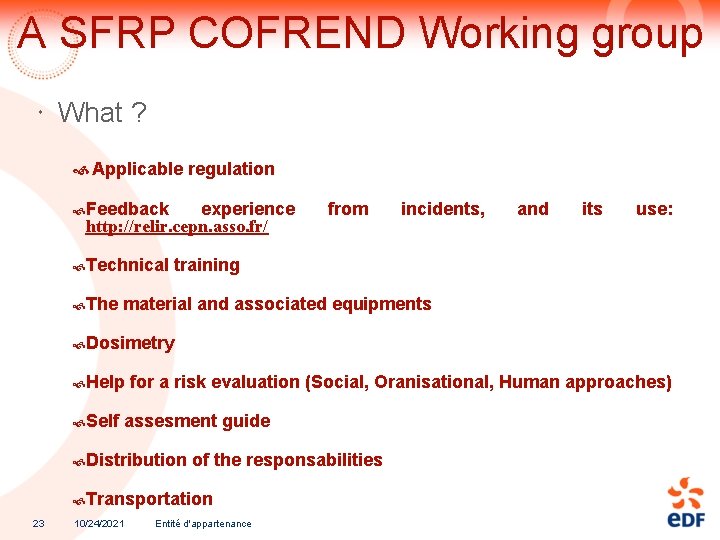 A SFRP COFREND Working group What ? Applicable regulation Feedback experience http: //relir. cepn.