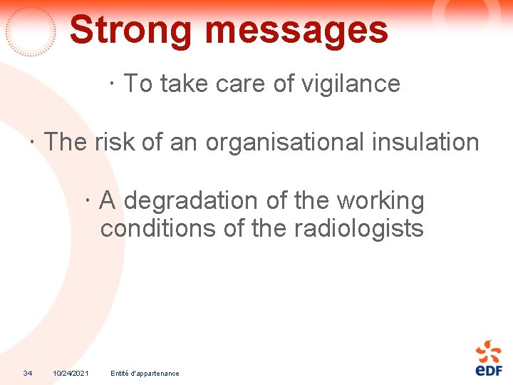 Strong messages To take care of vigilance The risk of an organisational insulation A