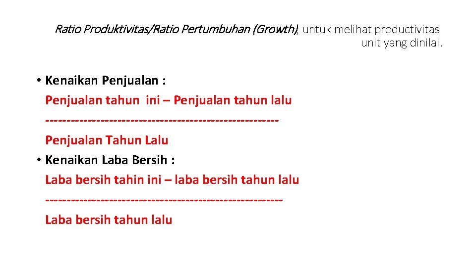 Ratio Produktivitas/Ratio Pertumbuhan (Growth), untuk melihat productivitas unit yang dinilai. • Kenaikan Penjualan :