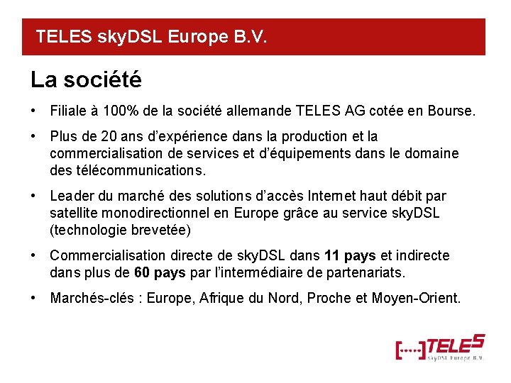 TELES sky. DSL Europe B. V. La société • Filiale à 100% de la