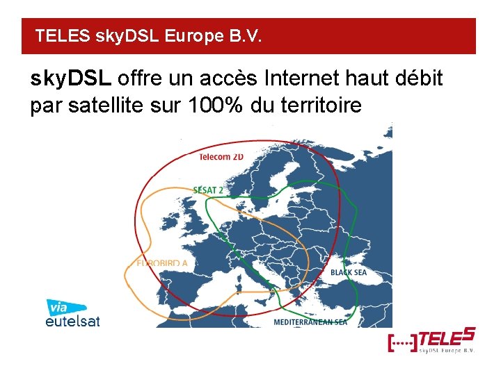 TELES sky. DSL Europe B. V. sky. DSL offre un accès Internet haut débit.