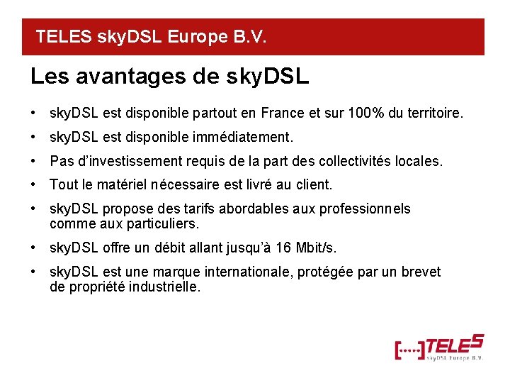 TELES sky. DSL Europe B. V. Les avantages de sky. DSL • sky. DSL