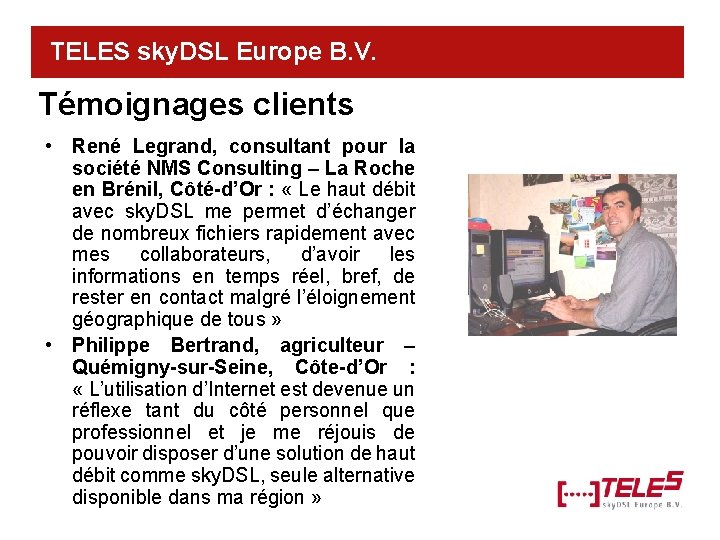 TELES sky. DSL Europe B. V. Témoignages clients • René Legrand, consultant pour la