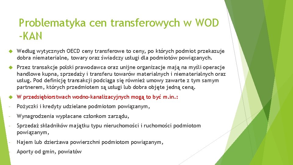 Problematyka cen transferowych w WOD -KAN Według wytycznych OECD ceny transferowe to ceny, po