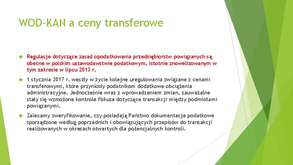 WOD-KAN a ceny transferowe Regulacje dotyczące zasad opodatkowania przedsiębiorstw powiązanych są obecne w polskim