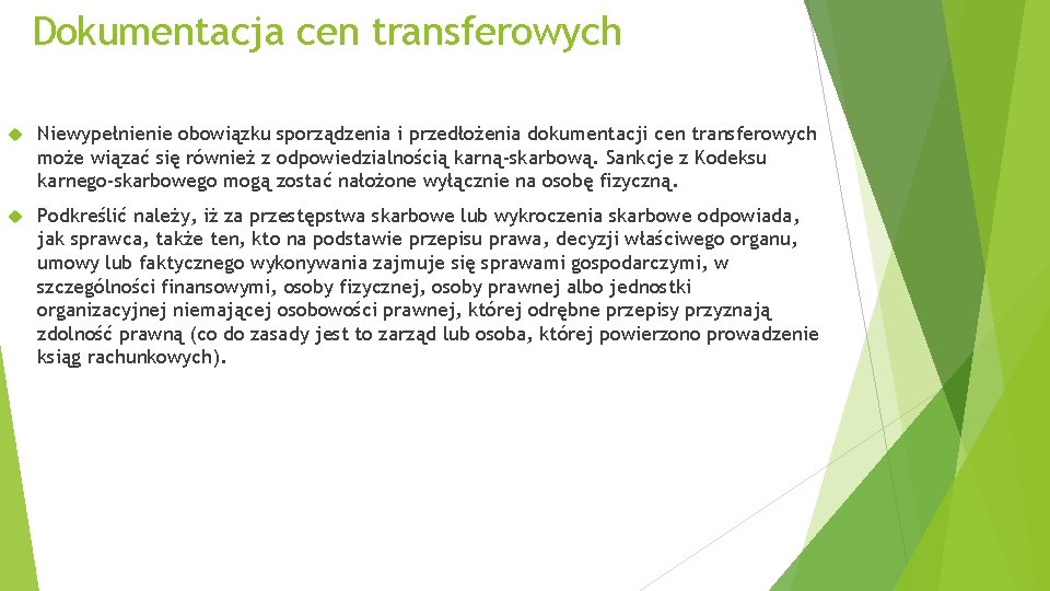 Dokumentacja cen transferowych Niewypełnienie obowiązku sporządzenia i przedłożenia dokumentacji cen transferowych może wiązać się