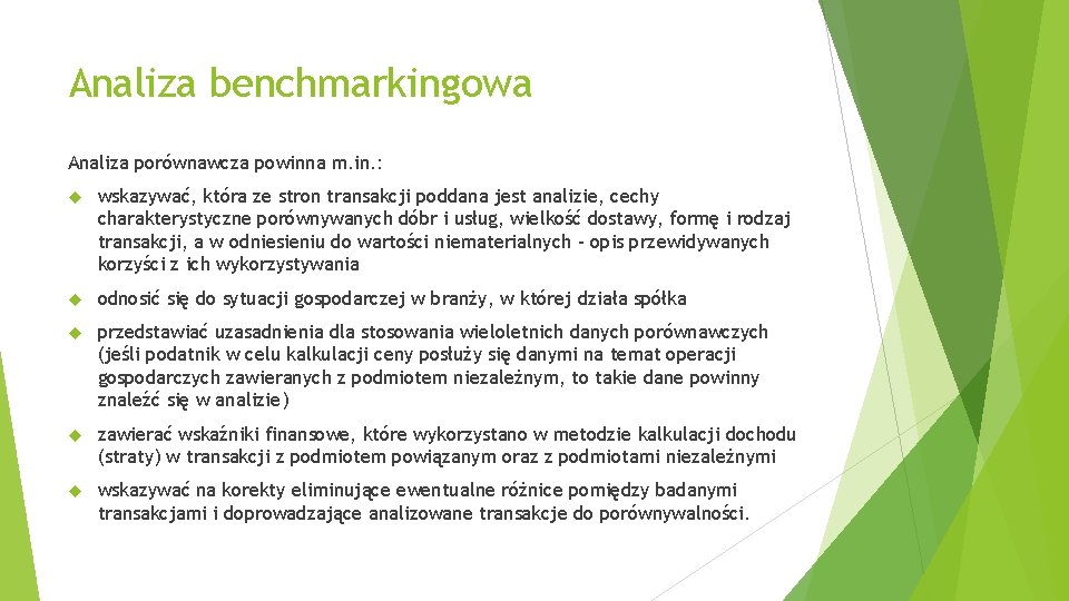 Analiza benchmarkingowa Analiza porównawcza powinna m. in. : wskazywać, która ze stron transakcji poddana