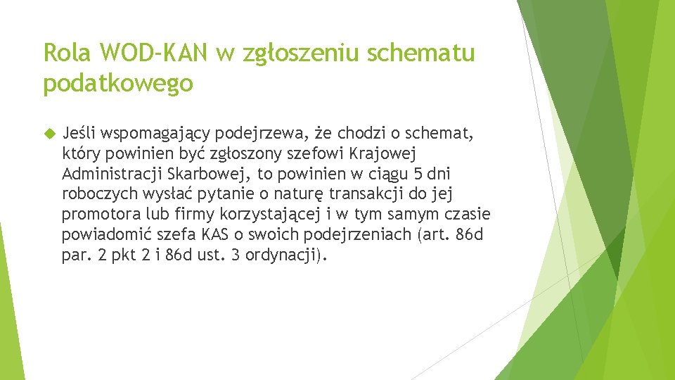 Rola WOD-KAN w zgłoszeniu schematu podatkowego Jeśli wspomagający podejrzewa, że chodzi o schemat, który