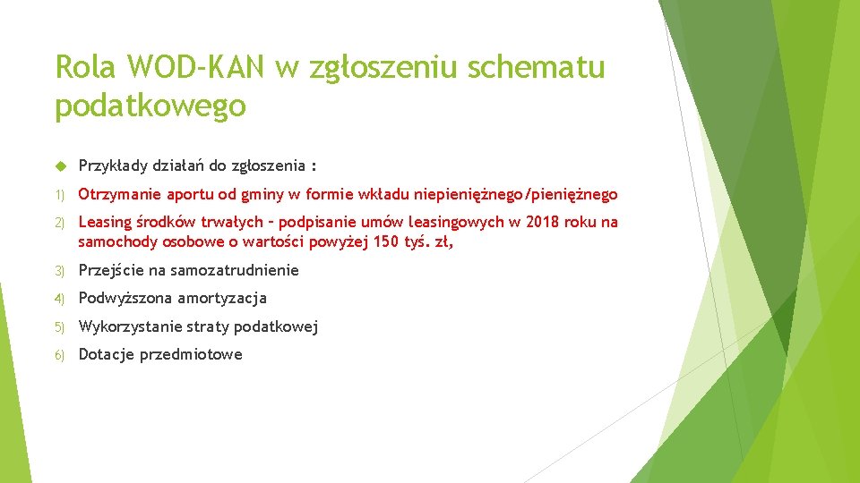 Rola WOD-KAN w zgłoszeniu schematu podatkowego Przykłady działań do zgłoszenia : 1) Otrzymanie aportu