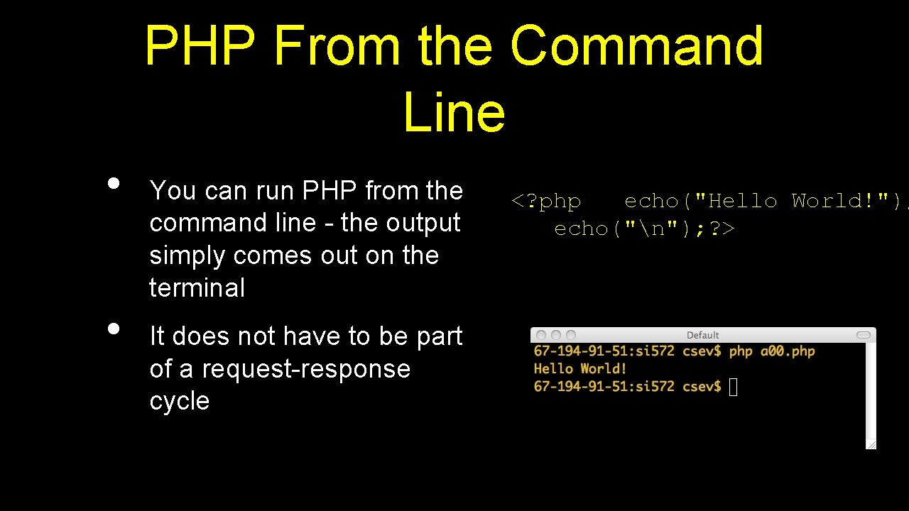 PHP From the Command Line • • You can run PHP from the command