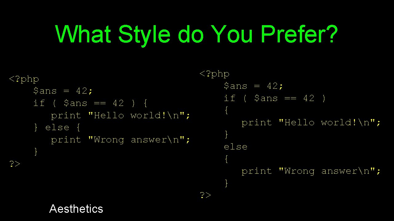 What Style do You Prefer? <? php $ans = 42; if ( $ans ==