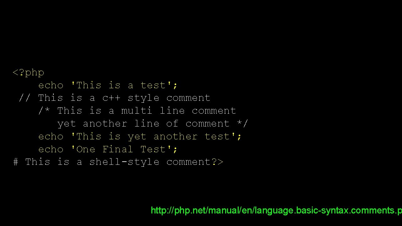 <? php echo 'This is a test'; // This is a c++ style comment