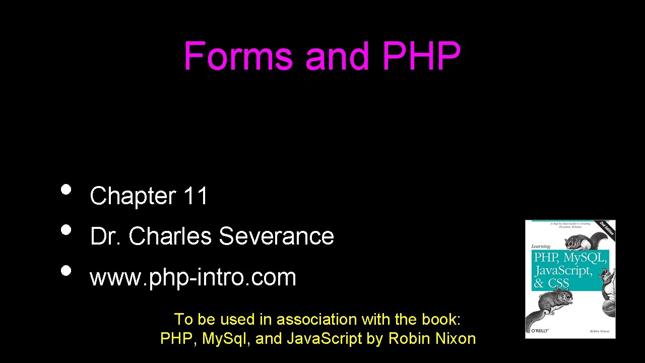 Forms and PHP • • • Chapter 11 Dr. Charles Severance www. php-intro. com