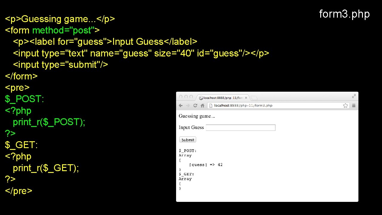 <p>Guessing game. . . </p> <form method="post"> <p><label for="guess">Input Guess</label> <input type="text" name="guess" size="40"