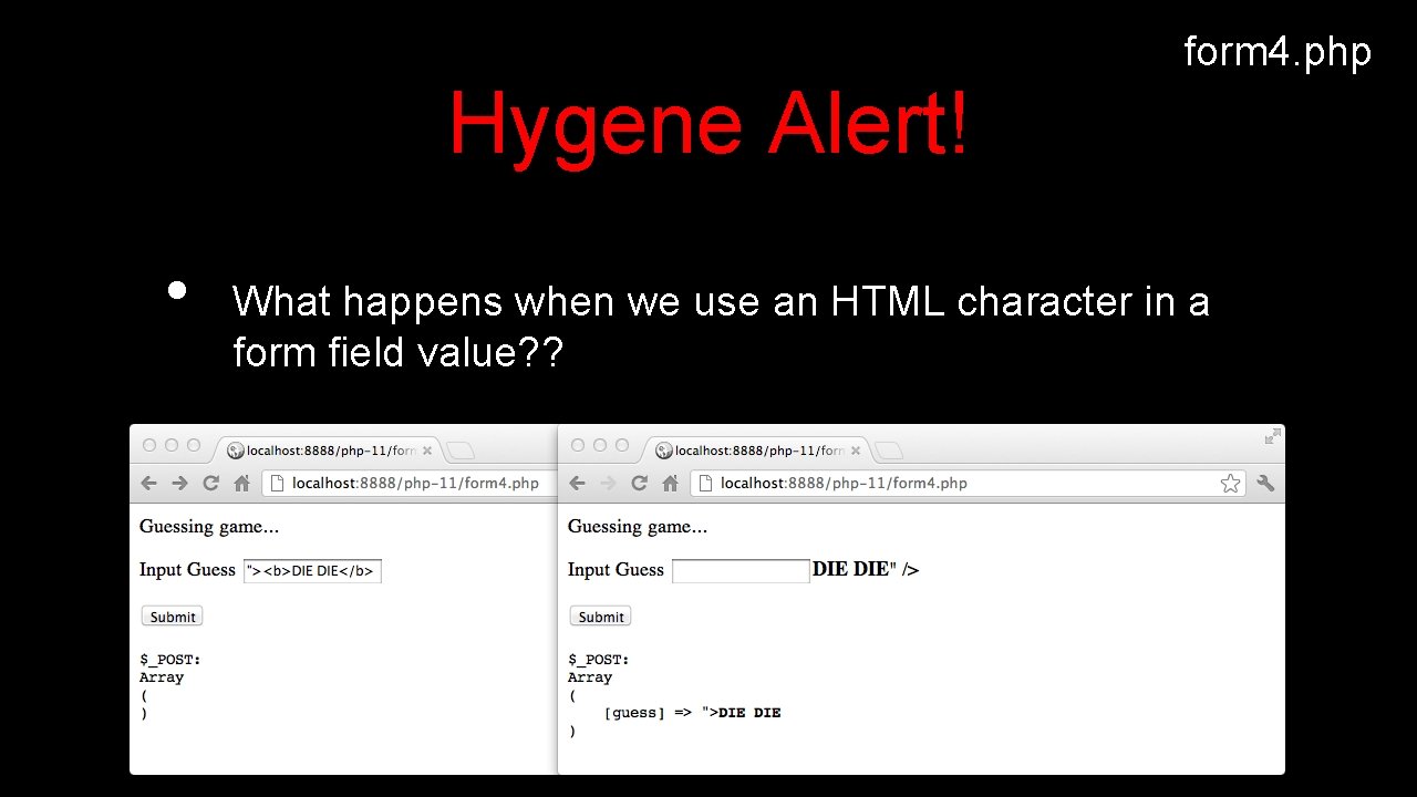 form 4. php Hygene Alert! • What happens when we use an HTML character