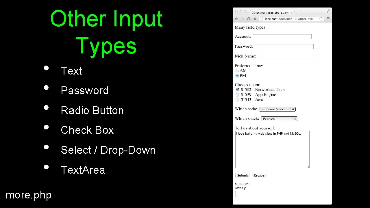  • • • Other Input Types more. php Text Password Radio Button Check