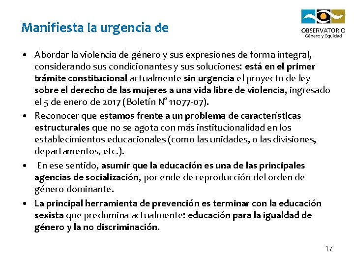 Manifiesta la urgencia de • Abordar la violencia de género y sus expresiones de