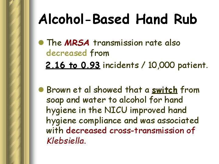 Alcohol-Based Hand Rub l The MRSA transmission rate also decreased from 2. 16 to