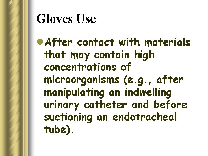 Gloves Use l. After contact with materials that may contain high concentrations of microorganisms