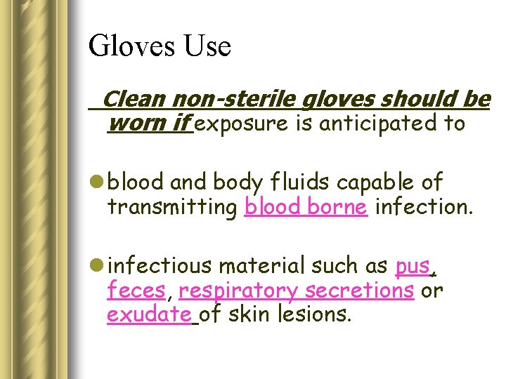 Gloves Use Clean non-sterile gloves should be worn if exposure is anticipated to l
