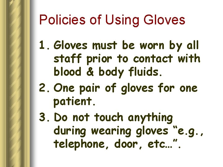 Policies of Using Gloves 1. Gloves must be worn by all staff prior to