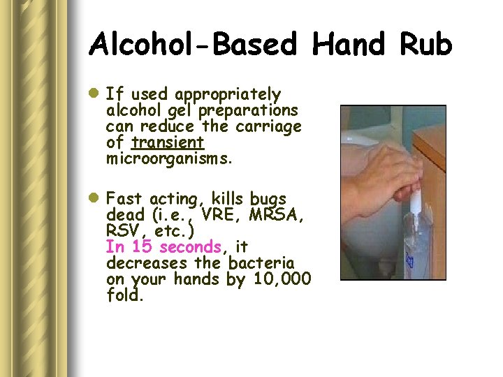 Alcohol-Based Hand Rub l If used appropriately alcohol gel preparations can reduce the carriage