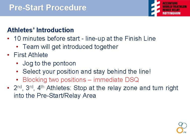 Pre-Start Procedure Athletes’ Introduction • 10 minutes before start - line-up at the Finish