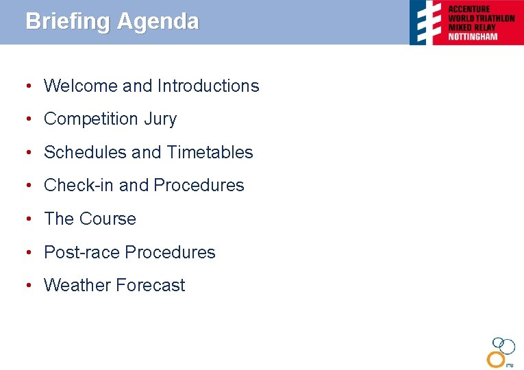 Briefing Agenda • Welcome and Introductions • Competition Jury • Schedules and Timetables •