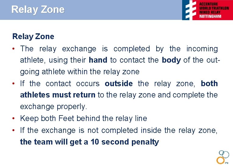 Relay Zone • The relay exchange is completed by the incoming athlete, using their