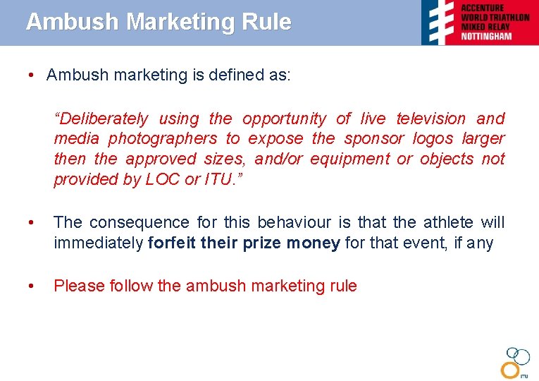 Ambush Marketing Rule • Ambush marketing is defined as: “Deliberately using the opportunity of