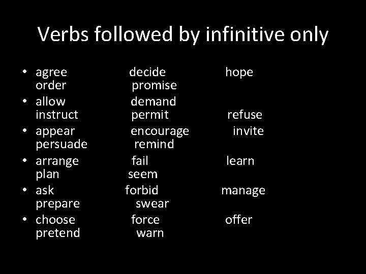 Verbs followed by infinitive only • agree order • allow instruct • appear persuade